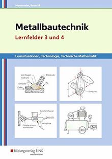 Metallbautechnik: Technologie, Technische Mathematik: Lernfelder 3 und 4: Lernsituationen