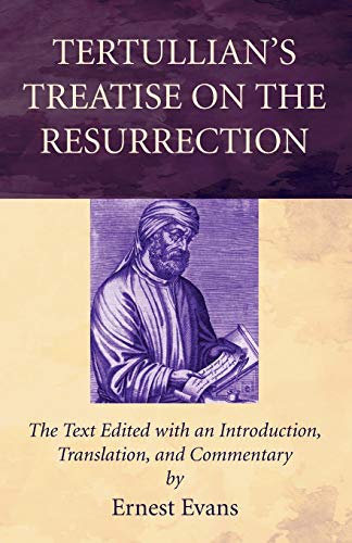 Tertullian's Treatise on the Resurrection: The Text Edited with an Introduction, Translation, and Commentary