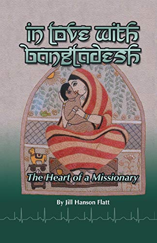 In Love with Bangladesh: The Heart of a Missionary