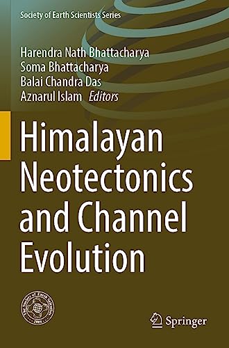 Himalayan Neotectonics and Channel Evolution (Society of Earth Scientists Series)