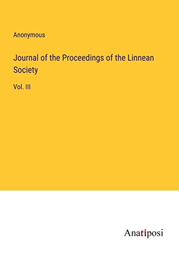 Journal of the Proceedings of the Linnean Society: Vol. III