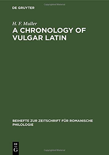 A Chronology of Vulgar Latin (Beihefte zur Zeitschrift für romanische Philologie, 78, Band 78)
