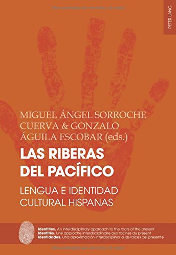 Las riberas del Pacífico: Lengua e identidad cultural hispanas (Identities / Identités / Identidades / An interdisciplinary approach to the roots of ... a las raíces del presente, Band 8)