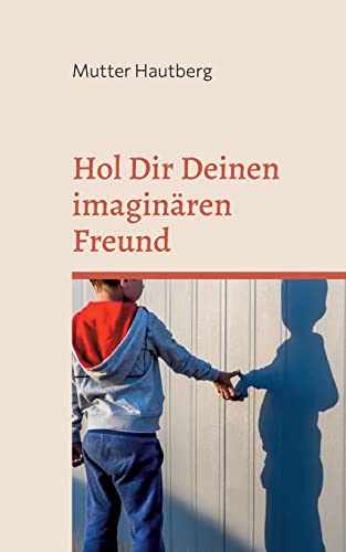 Hol Dir Deinen imaginären Freund: Anleitung für Erwachsene