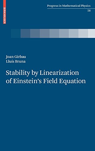 Stability by Linearization of Einstein's Field Equation (Progress in Mathematical Physics)