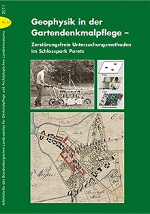 Geophysik in der Gartendenkmalpflege: Zerstörungsfreie Untersuchungsmethoden im Schlosspark Paretz Nachnutzung innovativer Technikkombinationen zur ... am Beispiel von Park Paretz, Brandenburg