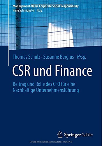 CSR und Finance: Beitrag und Rolle des CFO für eine Nachhaltige Unternehmensführung (Management-Reihe Corporate Social Responsibility)