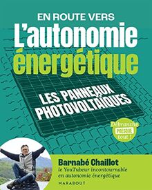 En route vers l'autonomie énergétique. Les panneaux photovoltaïques