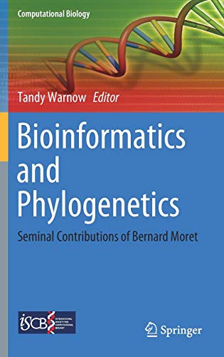 Bioinformatics and Phylogenetics: Seminal Contributions of Bernard Moret (Computational Biology, Band 29)
