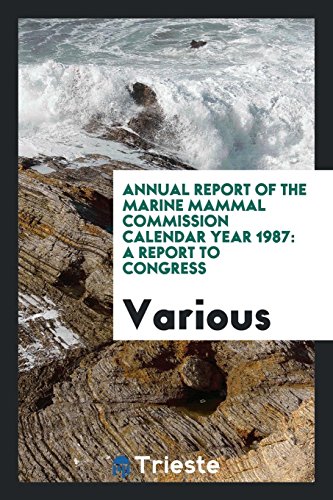 Annual report of the Marine Mammal Commission calendar year 1987: a report to Congress