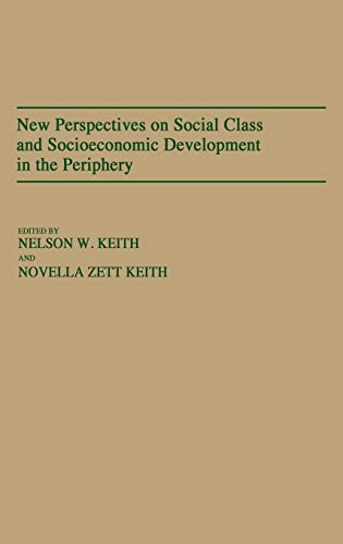 New Perspectives on Social Class and Socioeconomic Development in the Periphery (Contributions in Economics & Economic History)