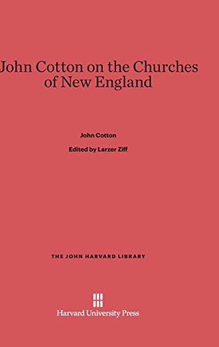 John Cotton on the Churches of New England (John Harvard Library (Hardcover), Band 80)