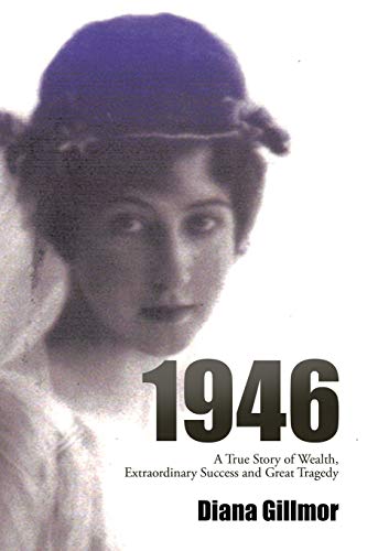 1946: A True Story of Wealth, Extraordinary Success and Great Tragedy