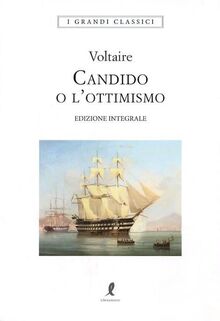 Candido o l'ottimismo-Trattato sulla tolleranza. Ediz. integrale (I grandi classici)