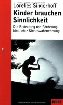 Kinder brauchen Sinnlichkeit (Beltz Taschenbuch / Ratgeber)