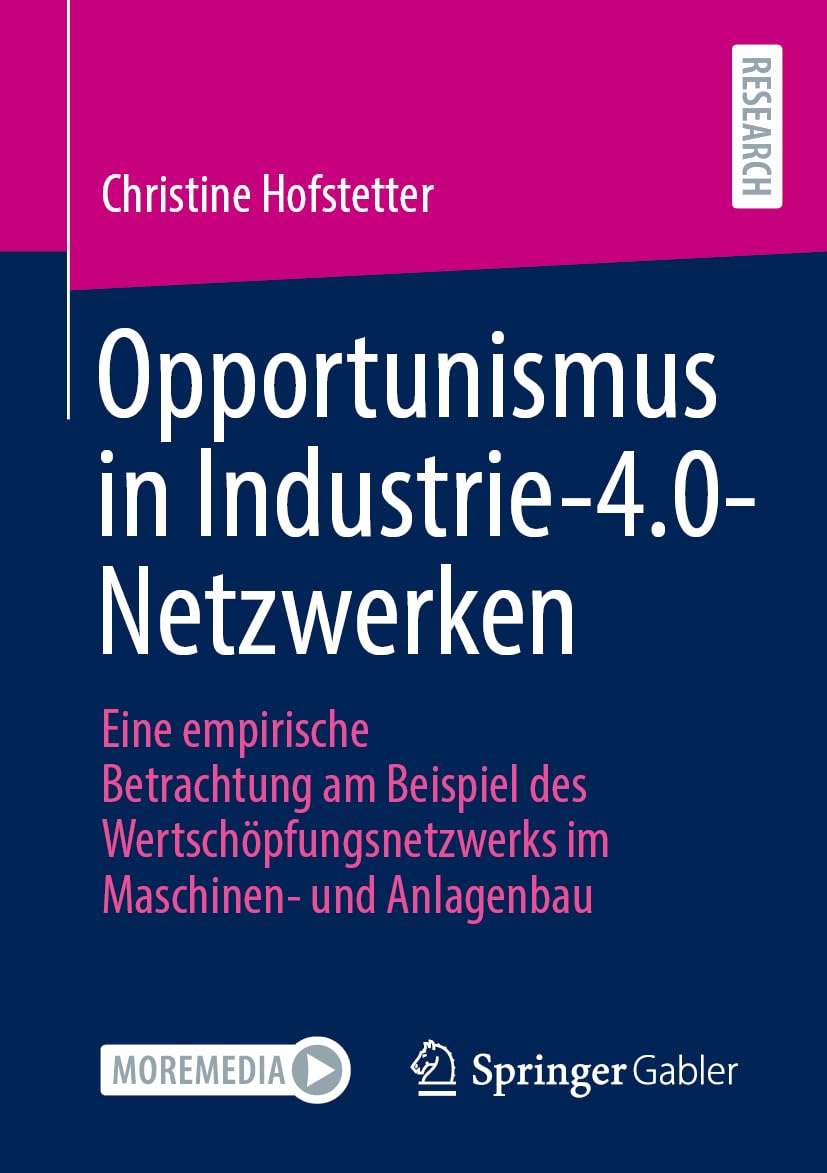 Opportunismus in Industrie-4.0-Netzwerken: Eine empirische Betrachtung am Beispiel des Wertschöpfungsnetzwerks im Maschinen- und Anlagenbau