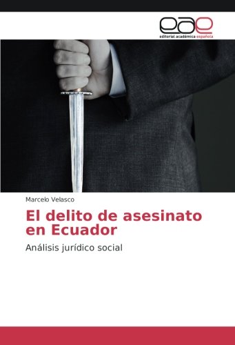El delito de asesinato en Ecuador: Análisis jurídico social