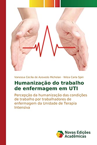 Humanização do trabalho de enfermagem em UTI: Percepção da humanização das condições de trabalho por trabalhadores de enfermagem da Unidade de Terapia Intensiva