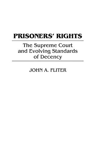Prisoners' Rights: The Supreme Court and Evolving Standards of Decency (Contributions in Legal Studies)