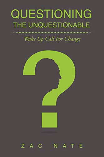 Questioning the Unquestionable: Wake Up Call For Change