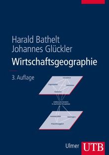 Wirtschaftsgeographie: Ökonomische Beziehungen in räumlicher Perspektive: Ãkonomische Beziehungen in rÃ¤umlicher Perspektive