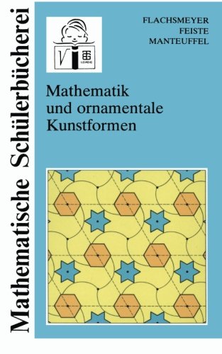 Mathematik und ornamentale Kunstformen (Mathematische Schülerbücherei)