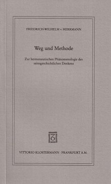 Wissenschaft und Gegenwart Geisteswissenschaftliche Reihe 66: Weg und Methode: Zur hermeneutischen Phänomenologie des seinsgeschichtlichen Denkens