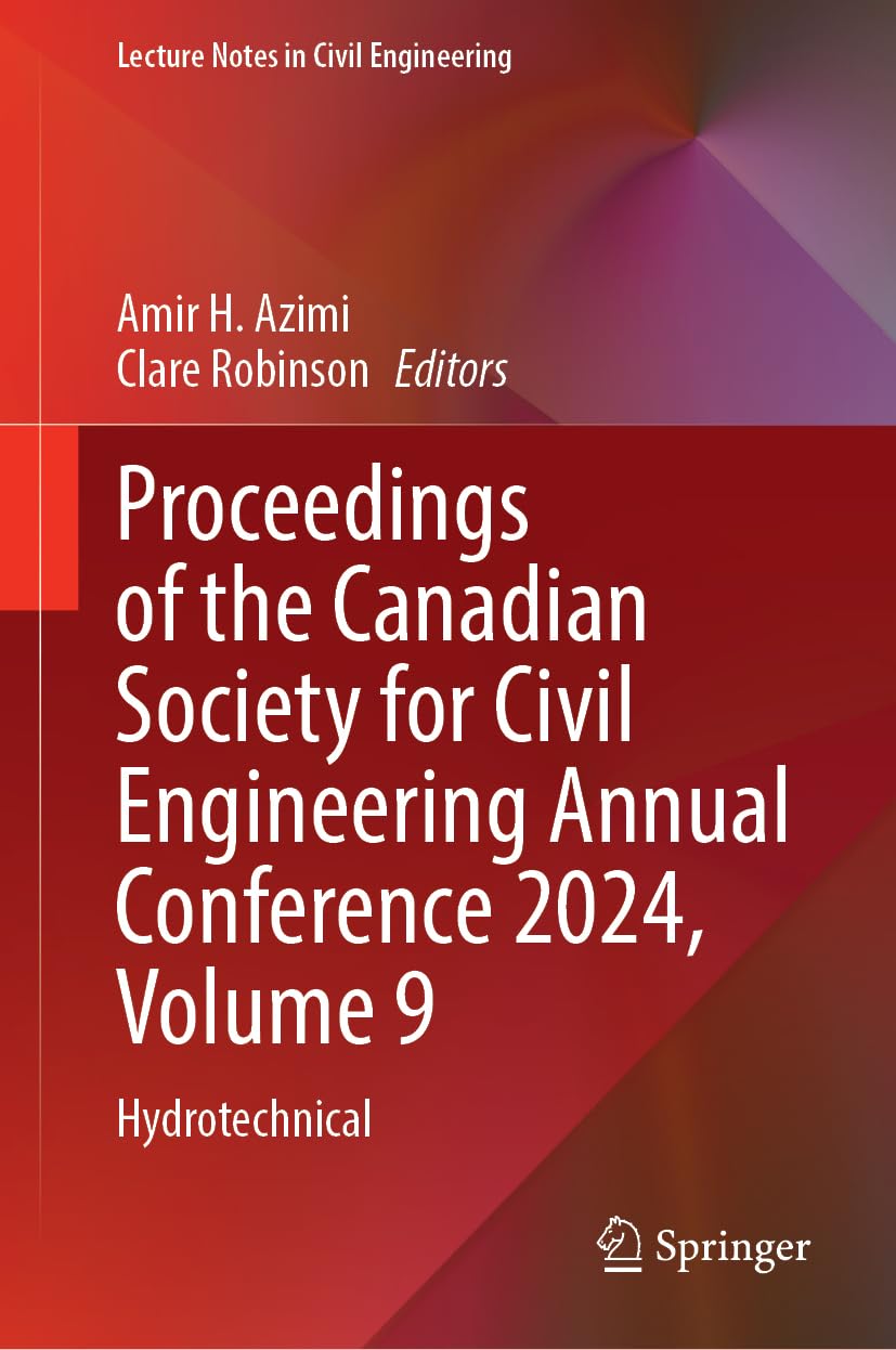 Proceedings of the Canadian Society for Civil Engineering Annual Conference 2024, Volume 9: Hydrotechnical (Lecture Notes in Civil Engineering, 709, Band 9)