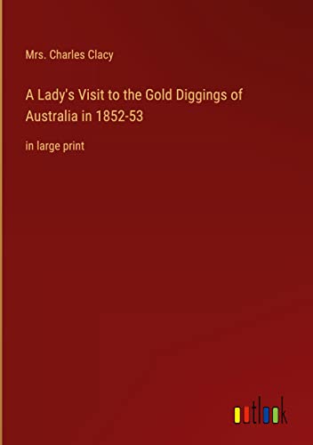 A Lady's Visit to the Gold Diggings of Australia in 1852-53: in large print