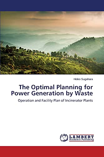 The Optimal Planning for Power Generation by Waste: Operation and Facility Plan of Incinerator Plants