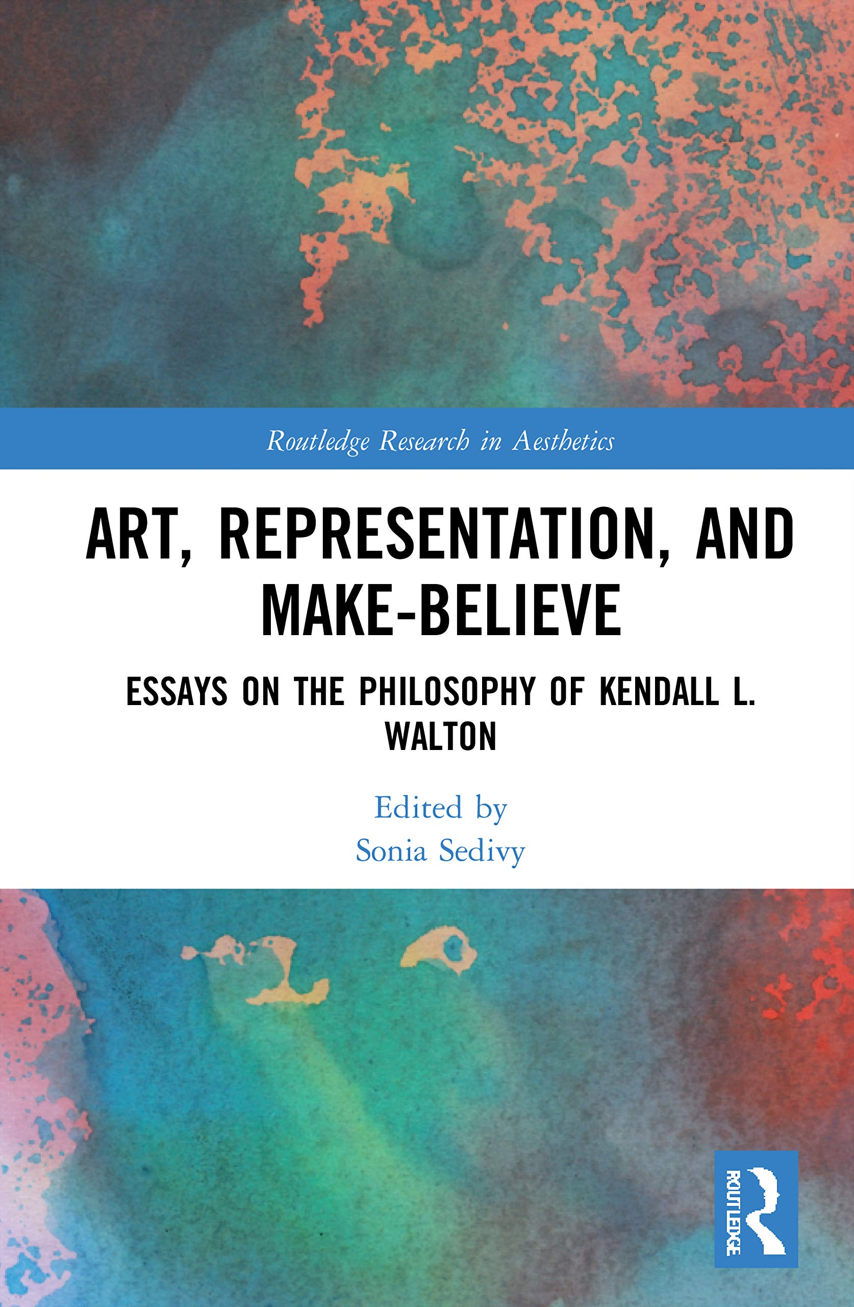 unbekannt Art, Representation, And Make-Believe, Essays On The Philosophy Of Kendall L. Walton (Routledge Research In Aesthetics)