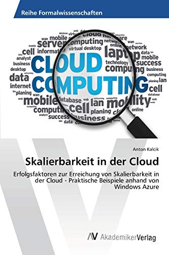 Skalierbarkeit in der Cloud: Erfolgsfaktoren zur Erreichung von Skalierbarkeit in der Cloud - Praktische Beispiele anhand von Windows Azure