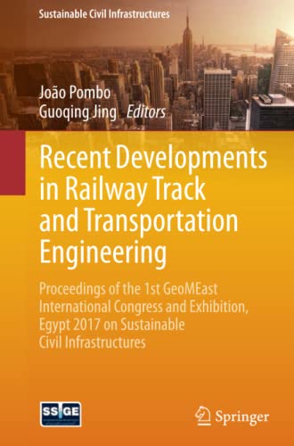 Recent Developments in Railway Track and Transportation Engineering: Proceedings of the 1st GeoMEast International Congress and Exhibition, Egypt 2017 on Sustainable Civil Infrastructures