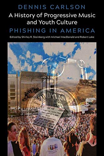 A History of Progressive Music and Youth Culture: Phishing in America (Counterpoints: Studies in Criticality, Band 531)