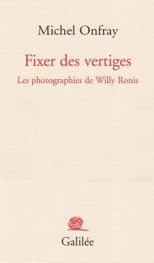 Fixer des vertiges : les photographies de Willy Ronis