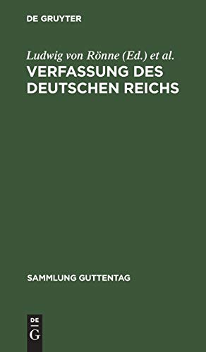 Verfassung des Deutschen Reichs: (Gegeben Berlin, den 16. April 1871). Text-Ausgabe mit Ergänzungen, Anmerkungen und Sachregister (Sammlung Guttentag, 1, Band 1)