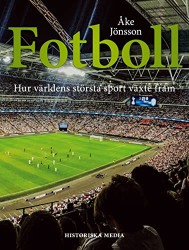 Fotboll: Hur världens största sport växte fram