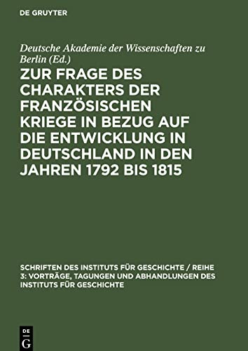 Zur Frage des Charakters der französischen Kriege in Bezug auf die Entwicklung in Deutschland in den Jahren 1792 bis 1815: Protokoll der Arbeitstagung ... zu Berlin vom 18. November 1956