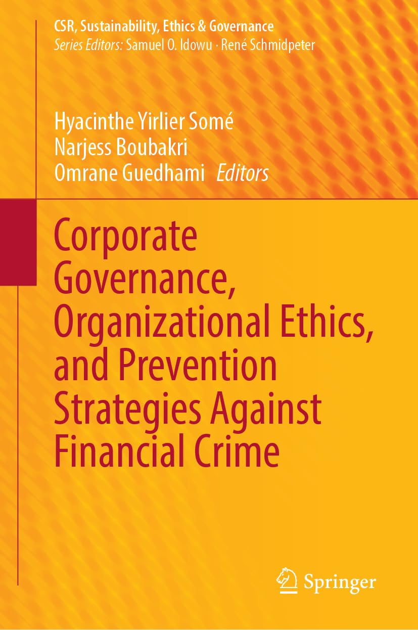 Corporate Governance, Organizational Ethics, and Prevention Strategies Against Financial Crime (CSR, Sustainability, Ethics & Governance)