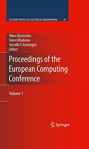 Proceedings of the European Computing Conference: Volume 1 (Lecture Notes in Electrical Engineering, 27, Band 27)