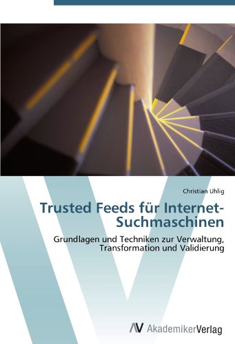 Trusted Feeds für Internet-Suchmaschinen: Grundlagen und Techniken zur Verwaltung, Transformation und Validierung