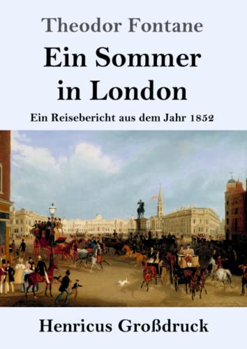 Ein Sommer in London (Großdruck): Ein Reisebericht aus dem Jahr 1852