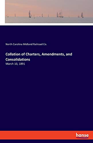 Collation of Charters, Amendments, and Consolidations: March 10, 1891