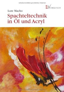 Spachteltechnik in Öl und Acryl