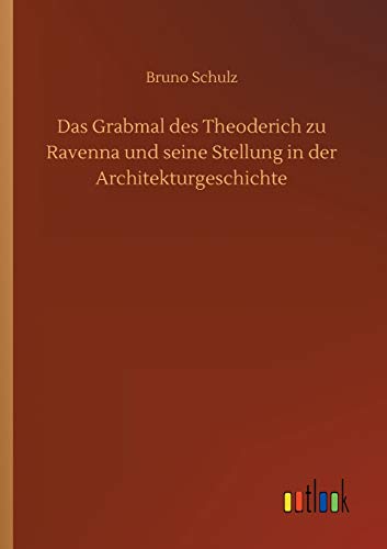 Das Grabmal des Theoderich zu Ravenna und seine Stellung in der Architekturgeschichte
