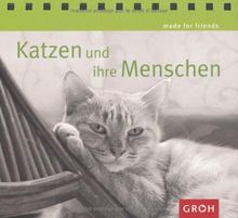 Katzen und ihre Menschen: Für alle, die diese Schmusetiere mit Charakter lieben (Made for friends)