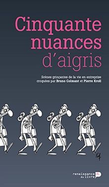 Cinquante nuances d'aigris : scènes grinçantes de la vie en entreprise