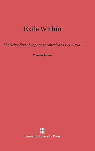 Exile Within: The Schooling of Japanese Americans 1942-1945