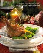 Unser Weihnachtskochbuch. Raffinierte Festtagsgerichte, knusprige Plätzchen und neue Ideen für die Feiertage