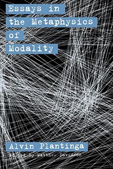 Essays in the Metaphysics of Modality